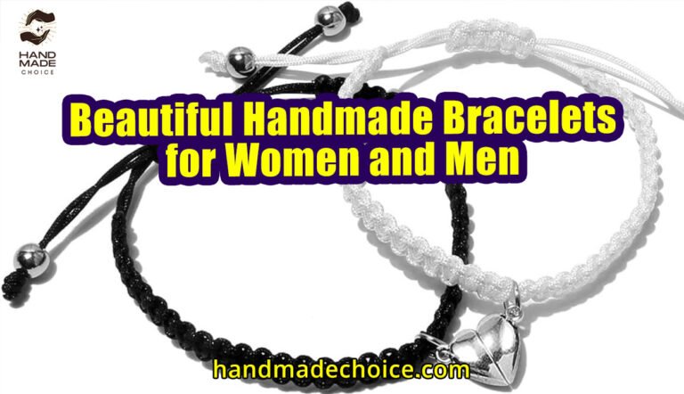 Beautiful Handmade Bracelets for Women and Men
