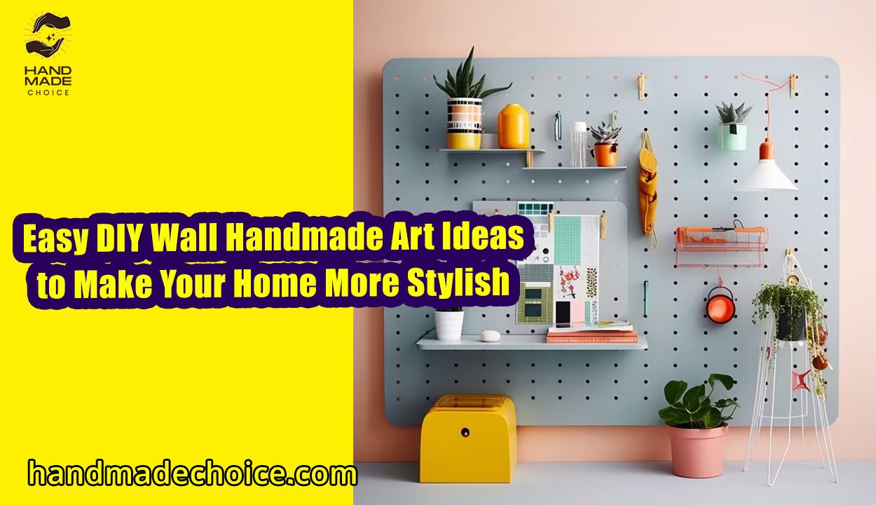 Easy DIY Wall Handmade Art Ideas to Make Your Home More Stylish