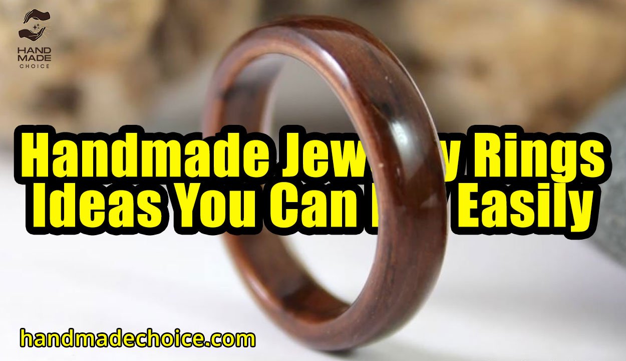 Handmade Jewelry Rings Ideas You Can DIY Easily