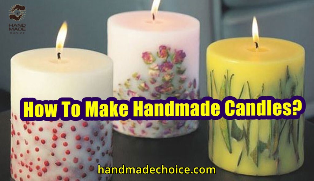How To Make Handmade Candles?