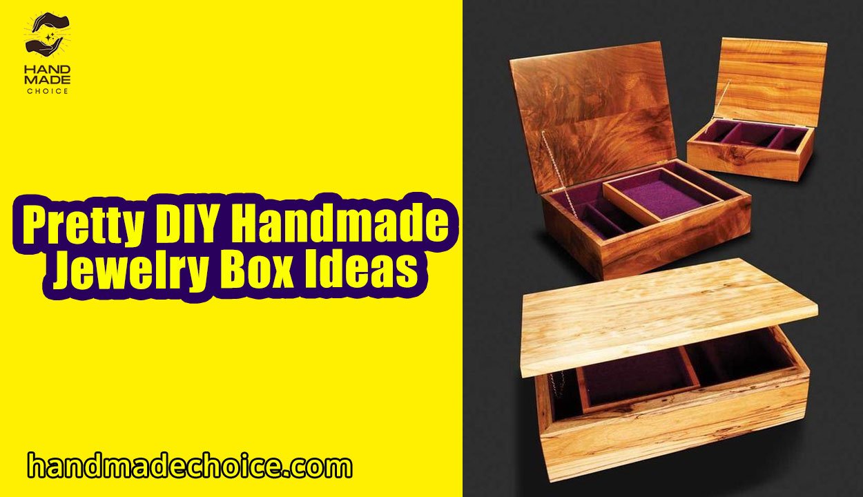 Pretty DIY Handmade Jewelry Box Ideas