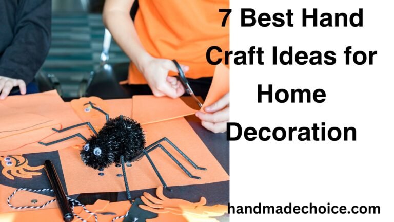 7 Best Hand Craft Ideas for Home Decoration