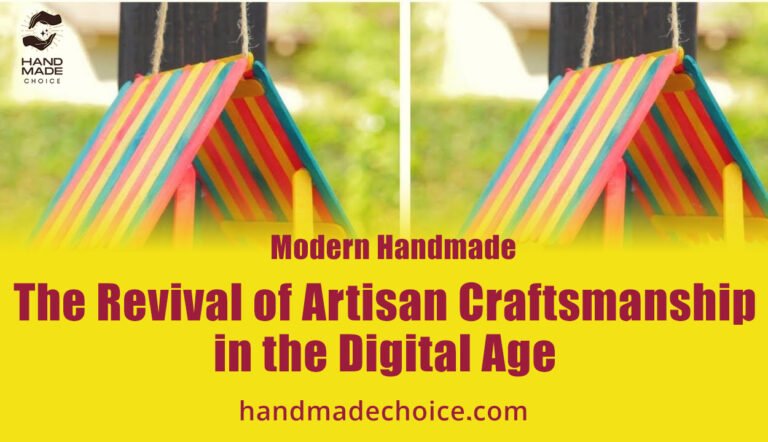 Modern Handmade: The Revival of Artisan Craftsmanship in the Digital Age